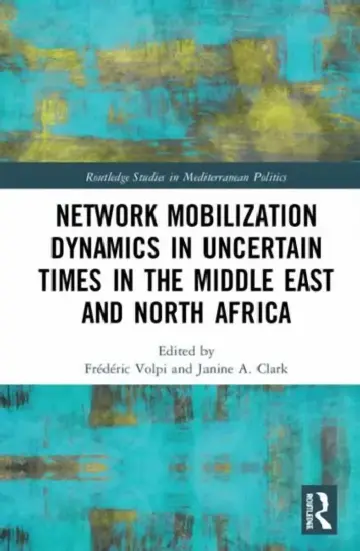 Cover of Network Mobilization Dynamics in Uncertain Times in the Middle East and North Africa