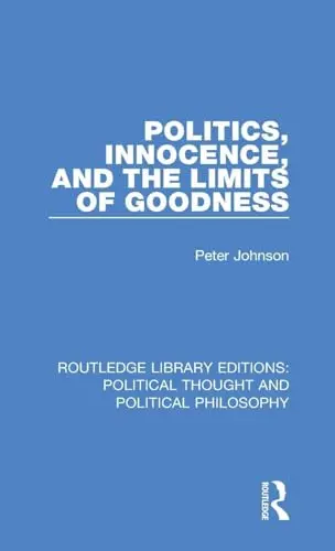 Cover of Politics, Innocence, and the Limits of Goodness