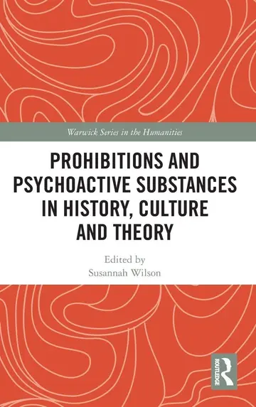 Cover of Prohibitions and Psychoactive Substances in History, Culture and Theory