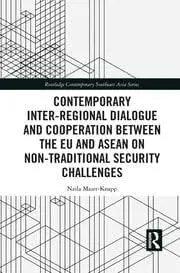 Cover of Contemporary Inter-regional Dialogue and Cooperation between the EU and ASEAN on Non-traditional Security Challenges