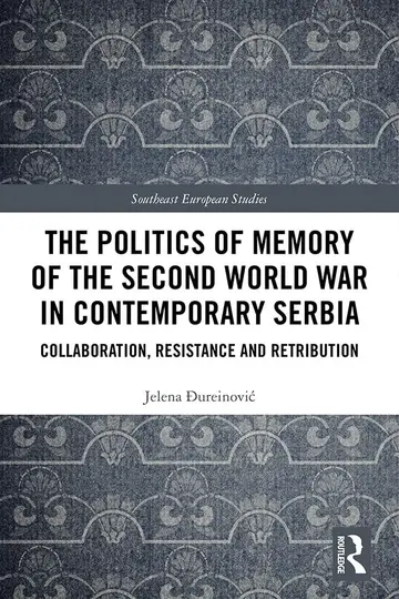 Cover of The Politics of Memory of the Second World War in Contemporary Serbia