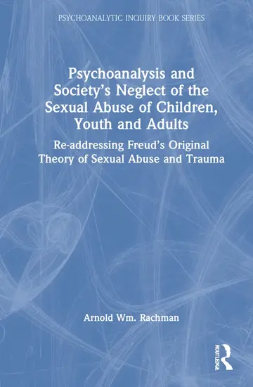 Cover of Psychoanalysis and Society's Neglect of the Sexual Abuse of Children, Youth and Adults
