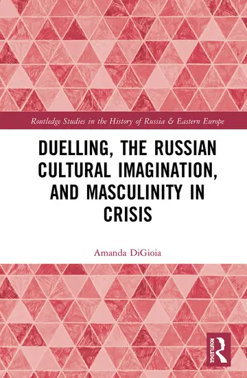 Cover of Duelling, the Russian Cultural Imagination, and Masculinity in Crisis