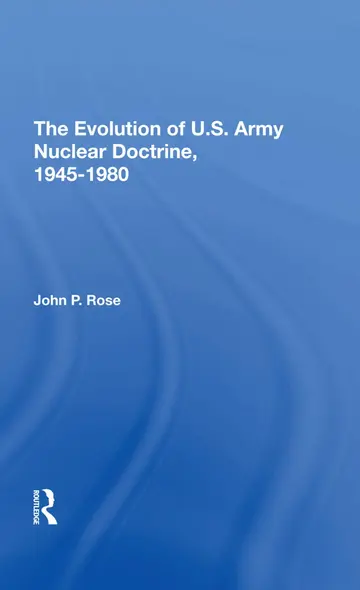 Cover of The Evolution of U.s. Army Nuclear Doctrine, 19451980