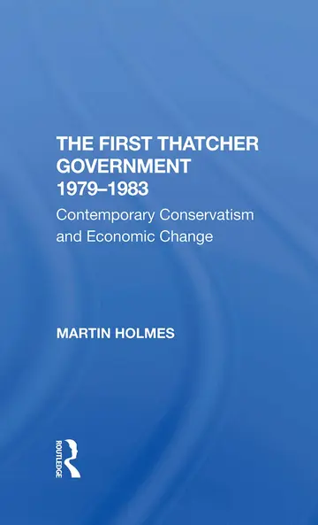 Cover of The First Thatcher Government 1979-1983