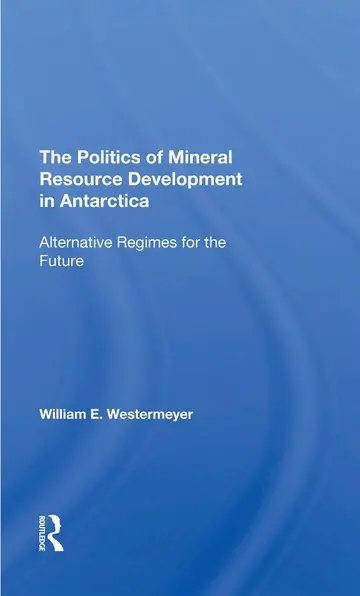 Cover of The Politics of Mineral Resource Development in Antarctica