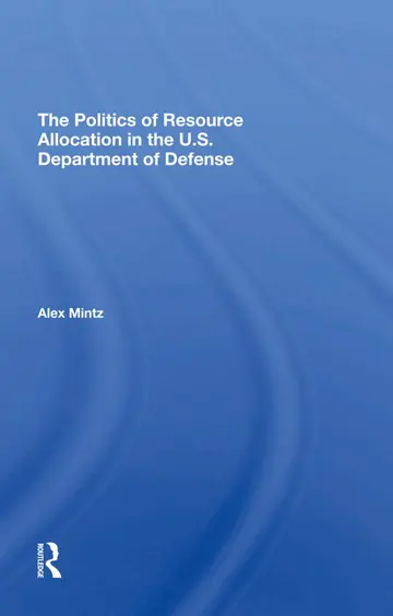 Cover of The Politics of Resource Allocation in the U.s. Department of Defense