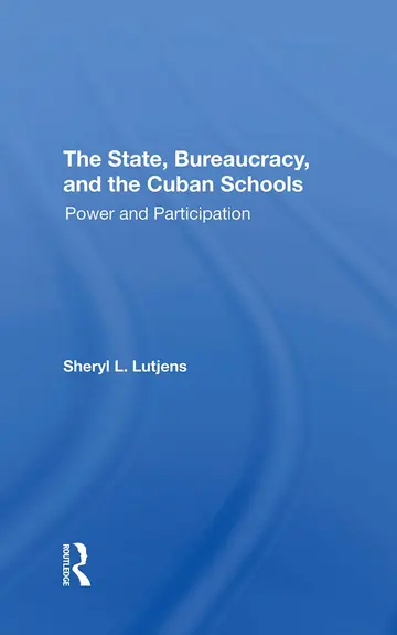 Cover of The State, Bureaucracy, and the Cuban Schools