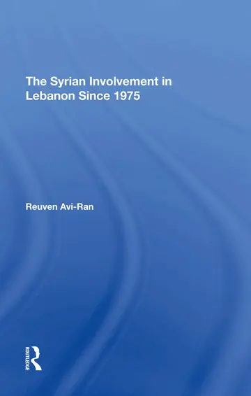 Cover of The Syrian Involvement in Lebanon Since 1975