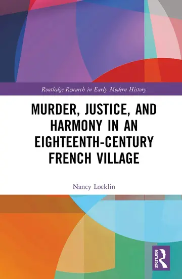 Cover of Murder, Justice, and Harmony in an Eighteenth-Century French Village