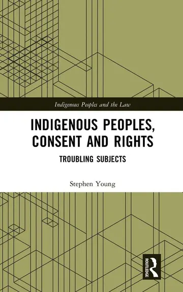 Cover of Indigenous Peoples, Consent and Rights