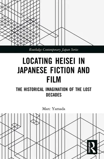 Cover of Locating Heisei in Japanese Fiction and Film
