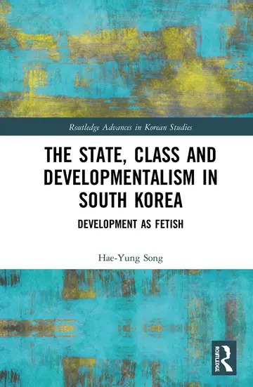 Cover of The State, Class and Developmentalism in South Korea