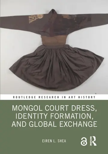 Cover of Mongol Court Dress, Identity Formation, and Global Exchange