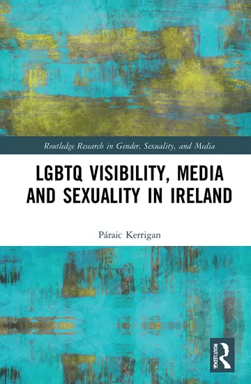 Cover of LGBTQ Visibility, Media and Sexuality in Ireland
