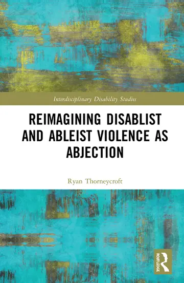 Cover of Reimagining Disablist and Ableist Violence as Abjection