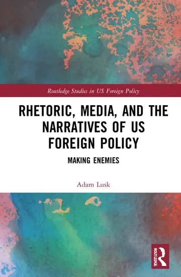 Cover of Rhetoric, Media, and the Narratives of US Foreign Policy