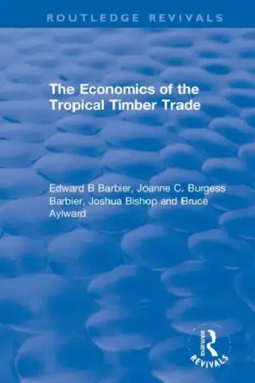Cover of The Economics of the Tropical Timber Trade