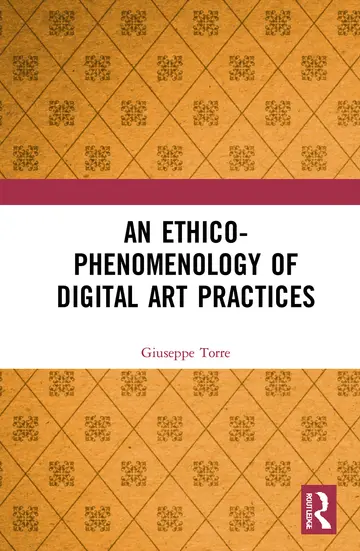 Cover of An Ethico-phenomenology of Digital Art Practices
