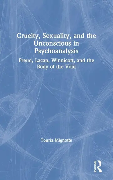 Cover of Cruelty, Sexuality and the Unconscious in Psychoanalysis