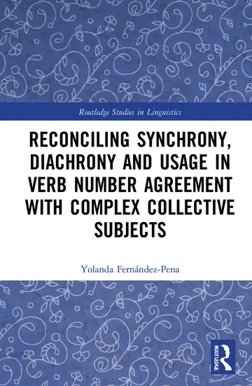 Cover of Reconciling Synchrony, Diachrony and Usage in Verb Number Agreement with Complex Collective Subjects