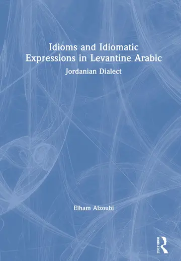 Cover of Idioms and Idiomatic Expressions in Levantine Arabic