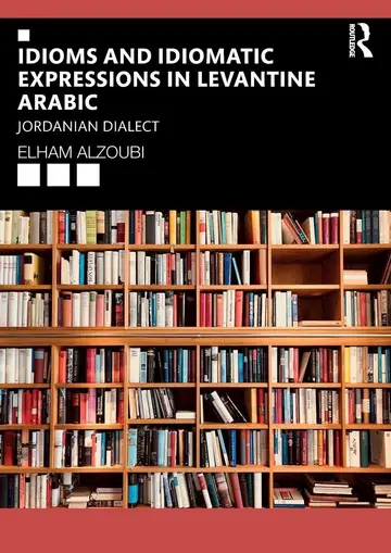 Cover of Idioms and Idiomatic Expressions in Levantine Arabic