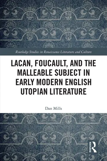 Cover of Lacan, Foucault, and the Malleable Subject in Early Modern English Utopian Literature