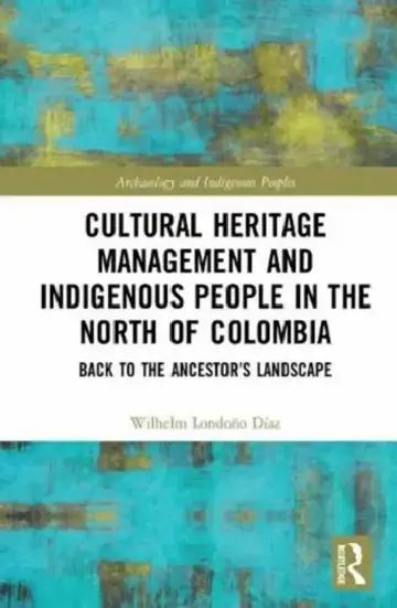 Cover of Cultural Heritage Management and Indigenous People in the North of Colombia