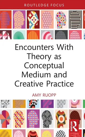 Cover of Encounters with Theory as Conceptual Medium and Creative Practice