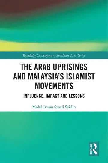Cover of The Arab Uprisings and Malaysia's Islamist Movements