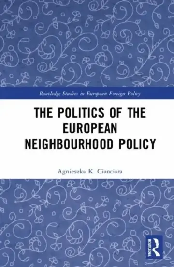 Cover of The Politics of the European Neighbourhood Policy