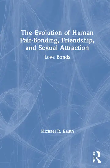 Cover of The Evolution of Human Pair-Bonding, Friendship, and Sexual Attraction