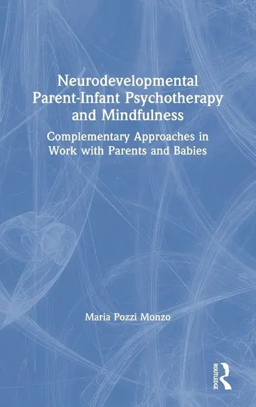 Cover of Neurodevelopmental Parent-Infant Psychotherapy and Mindfulness