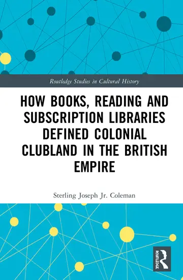 Cover of How Books, Reading and Subscription Libraries Defined Colonial Clubland in the British Empire