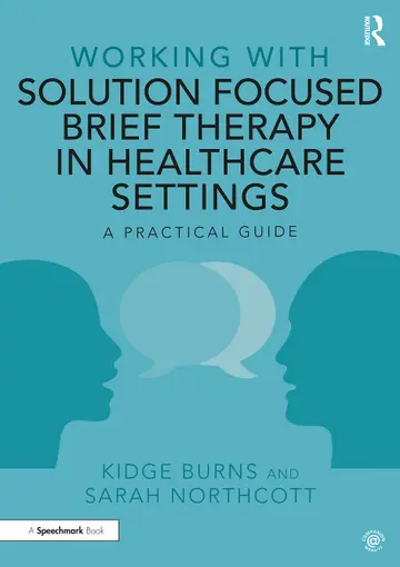 Cover of Working with Solution Focused Brief Therapy in Healthcare Settings