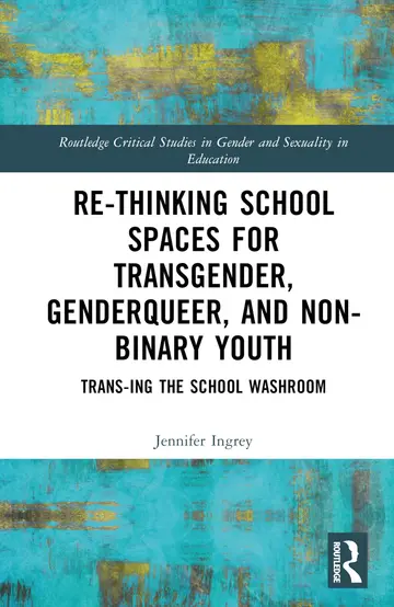 Cover of Rethinking School Spaces for Transgender, Non-binary, and Gender Diverse Youth