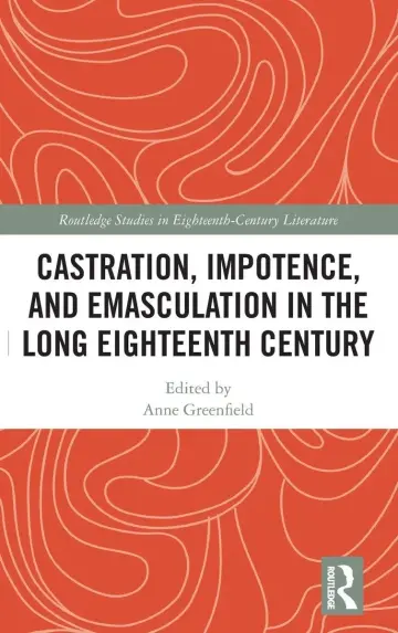 Cover of Castration, Impotence, and Emasculation in the Long Eighteenth Century