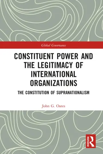 Cover of Constituent Power and the Legitimacy of International Organizations