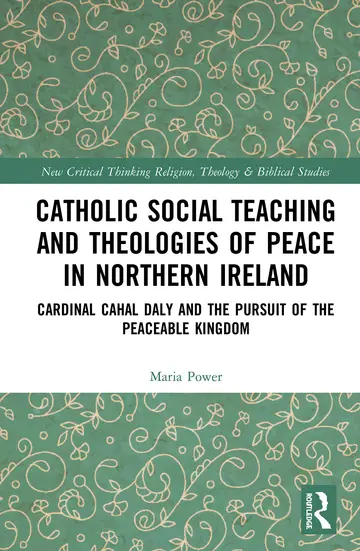 Cover of Catholic Social Teaching and Theologies of Peace in Northern Ireland