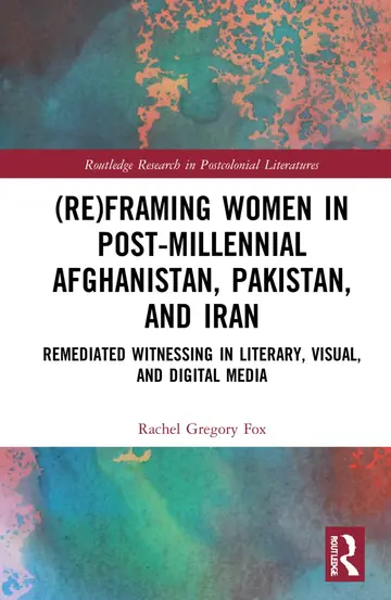 Cover of (Re)Framing Women in Post-Millennial Afghanistan, Pakistan, and Iran