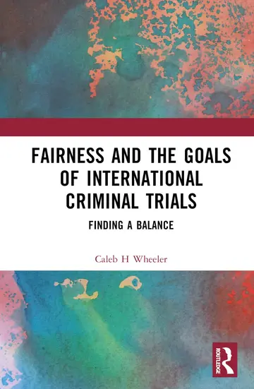 Cover of Fairness and the Goals of International Criminal Trials