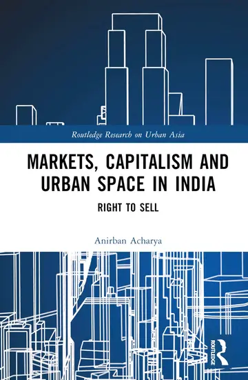 Cover of Markets, Capitalism, and Urban Space in India