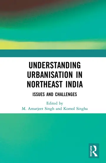Cover of Understanding Urbanisation in Northeast India