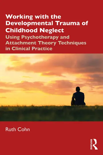 Cover of Working with the Developmental Trauma of Childhood Neglect