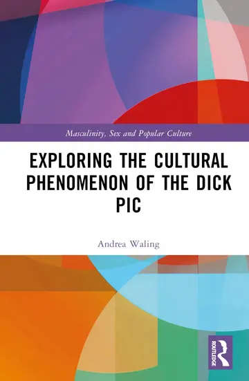 Cover of Exploring the Cultural Phenomenon of the Dick Pic
