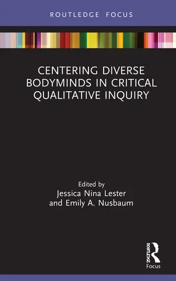 Cover of Centering Diverse Bodyminds in Critical Qualitative Inquiry