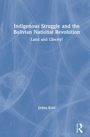 Cover of Indigenous Struggle and the Bolivian National Revolution