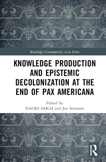 Cover of Knowledge Production and Epistemic Decolonization at the End of Pax Americana