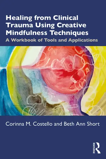 Cover of Healing from Clinical Trauma Using Creative Mindfulness Techniques